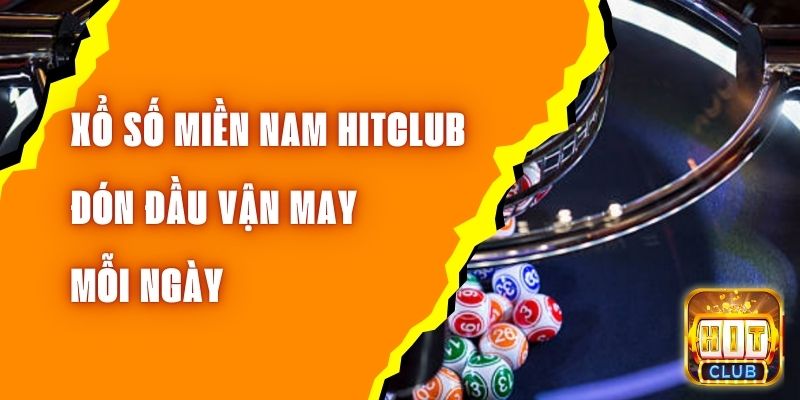 Xổ Số Miền Nam Hitclub - Đón Đầu Vận May Mỗi Ngày